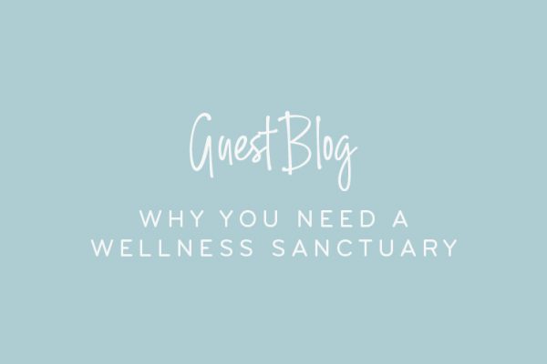 Why you need a wellness sanctuary
