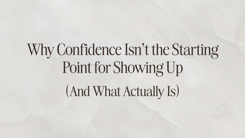 Why Confidence Isn’t the Image of a blog banner with the title: Starting Point for Showing Up (and what actually is)
