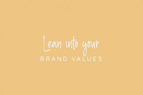 Lean into your brand values