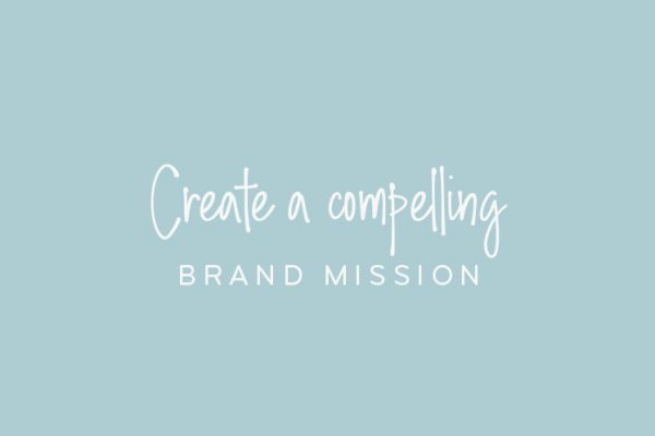 Create a compelling brand mission