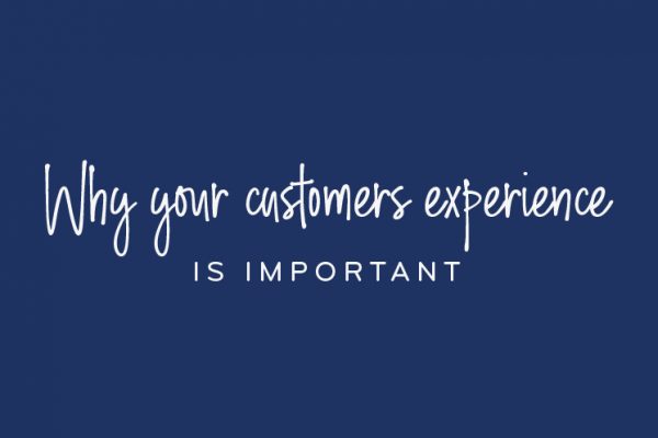 Why your customers experience is important